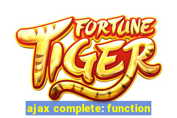 ajax complete: function